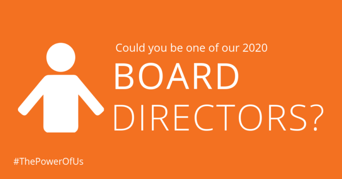 Could you be one of our 2020 Board Directors?
